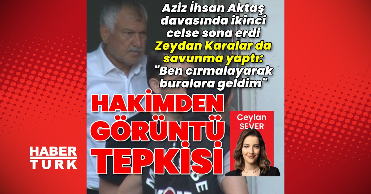 Aziz İhsan Aktaş davası 2’nci gününde devam edecek