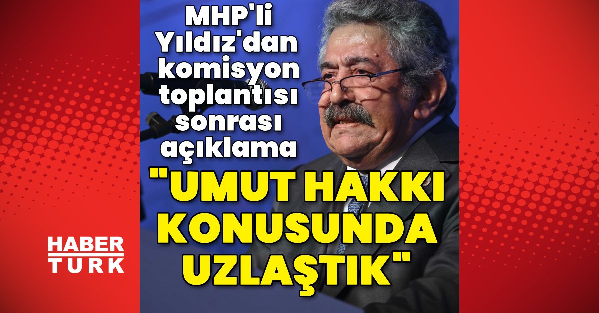 MHP’li Yıldız: “Umut Hakkı konusunda uzlaştık”